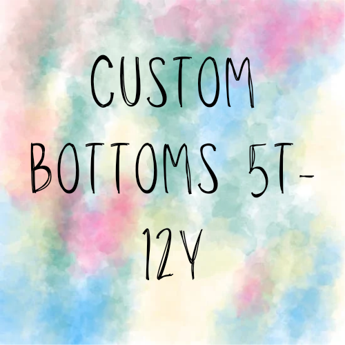 Custom bottoms 5t-12y